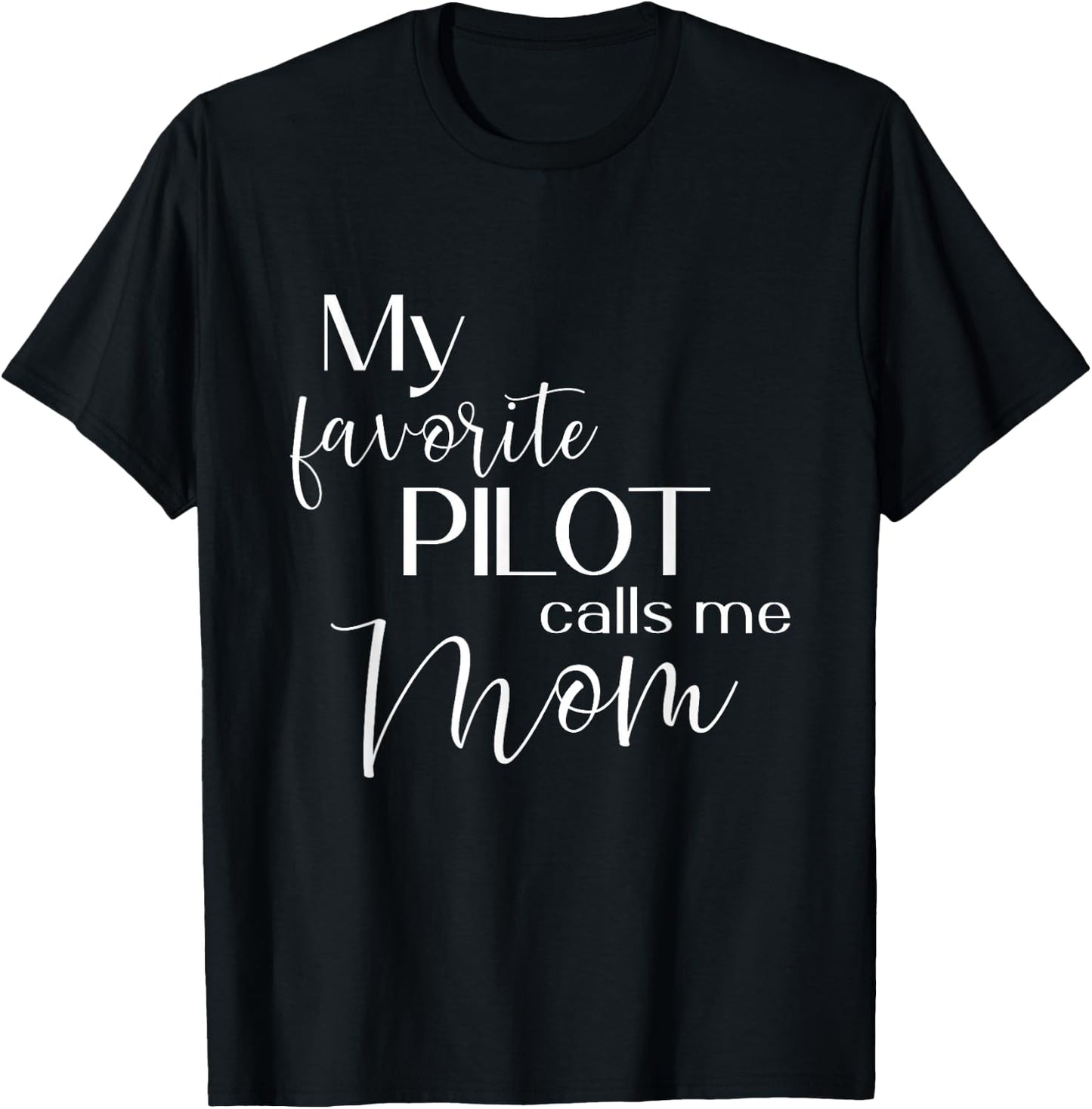 My Favorite Pilot Calls Me Mom Airplane Cute Mother T-Shirt - T-Shirt | Black