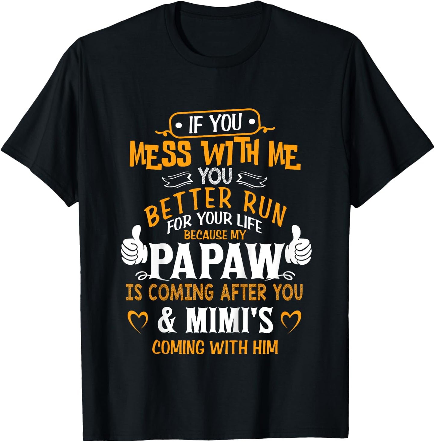 Funny If You Mess With Me My Papaw And Mimi Is Coming T-Shirt - T-Shirt | Black