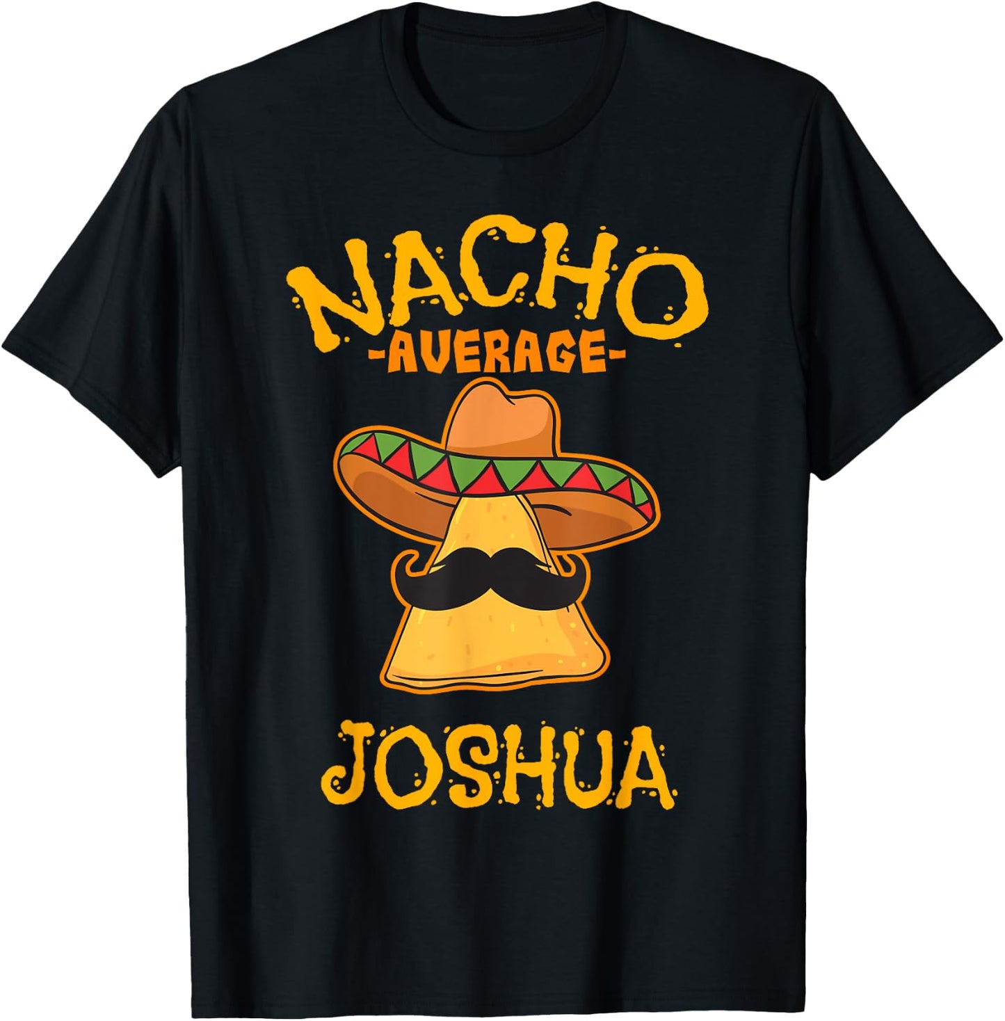 Nacho Average Joshua Personalized Name Funny Taco T-Shirt - T-Shirt | Black
