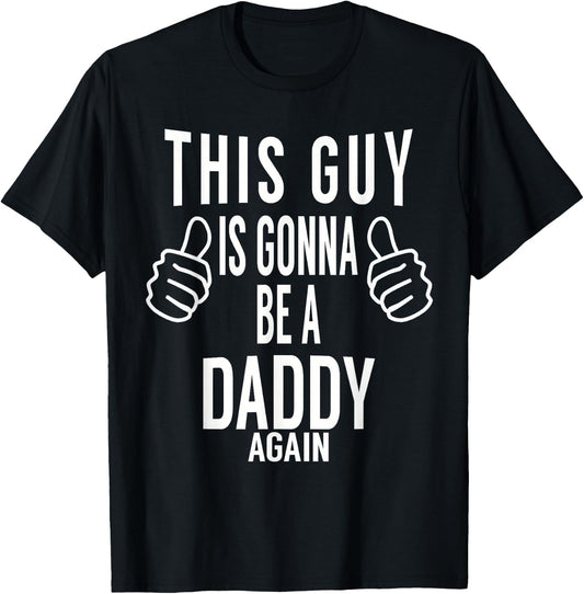 This Guy Is Gonna Be A Daddy Again Shirt - Dad Announcement T-Shirt - T-Shirt | Black