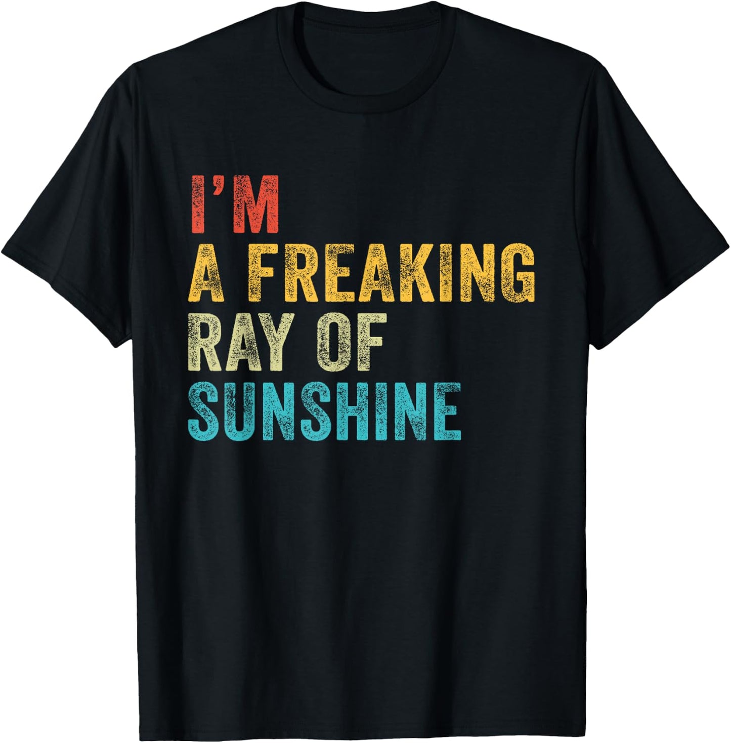 I'm a Freaking Ray of Sunshine Funny Sarcastic Vintage Retro T-Shirt - T-Shirt | Black