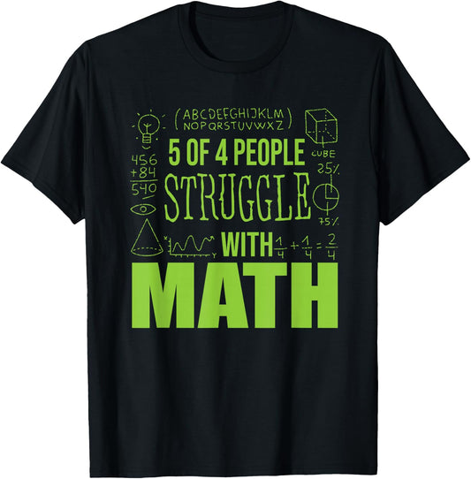 5 out of 4 People Struggle With Math T-Shirt - T-Shirt | Black