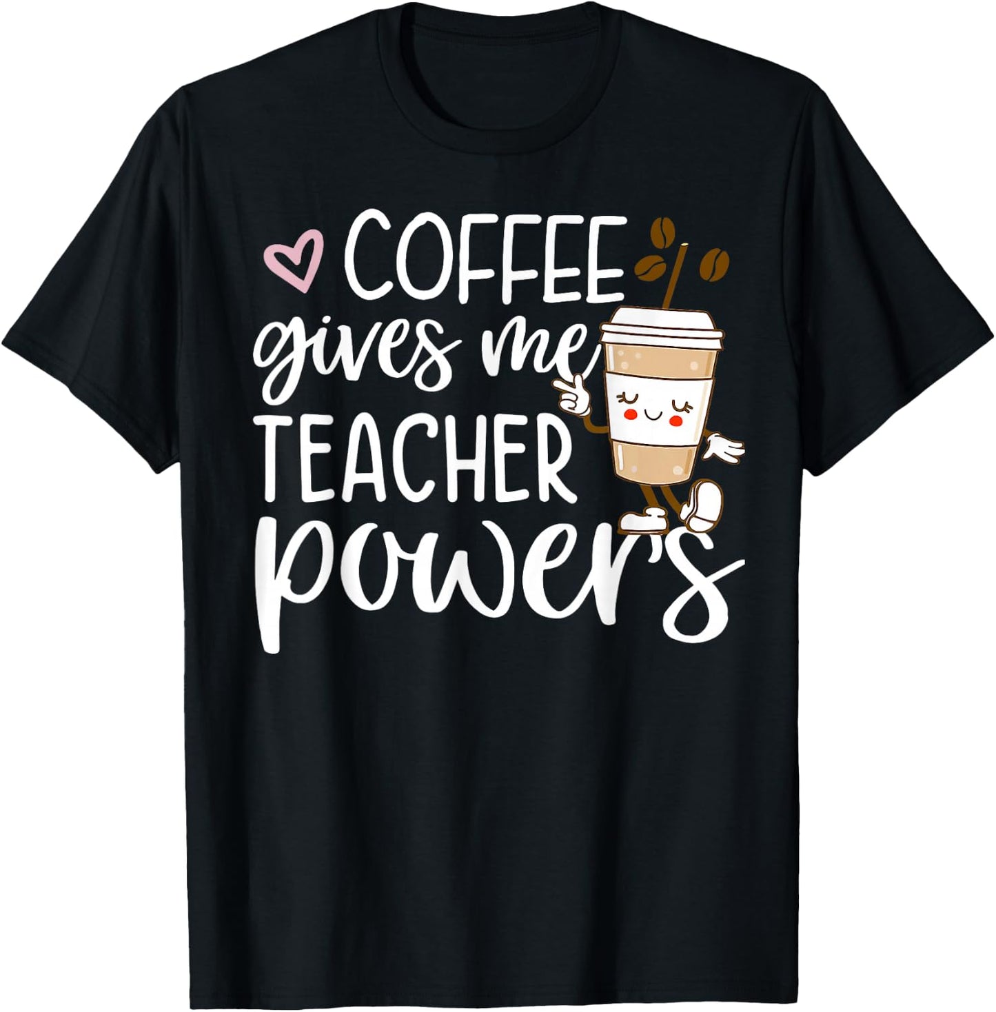Coffee Gives Me Teacher Powers Back To School Funny Cute T-Shirt - T-Shirt | Black