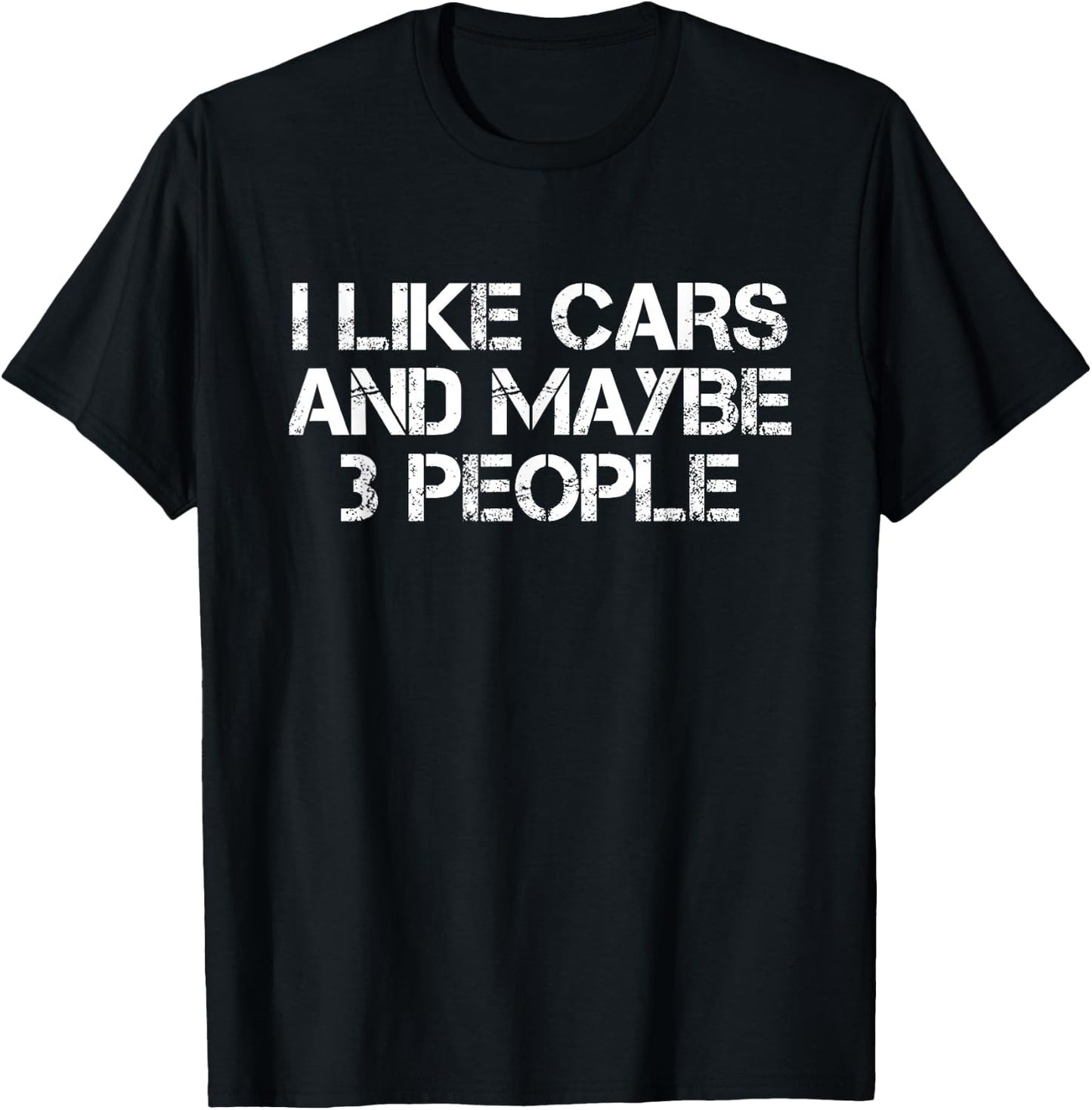 I Like Cars And Maybe 3 People T-Shirt - T-Shirt | Black