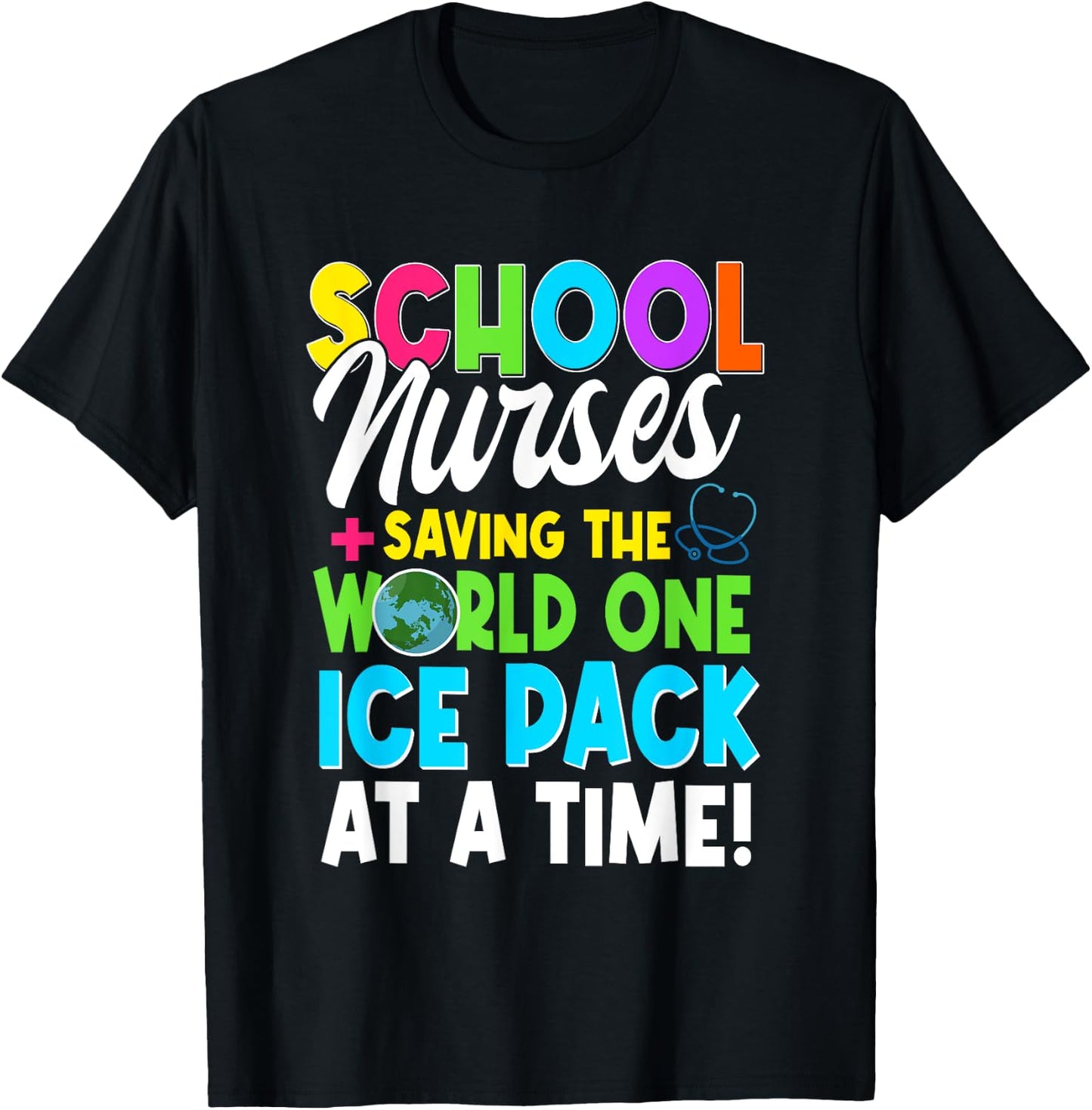 School Nurses Saving The World One Ice Pack At A Time T-Shirt - T-Shirt | Black