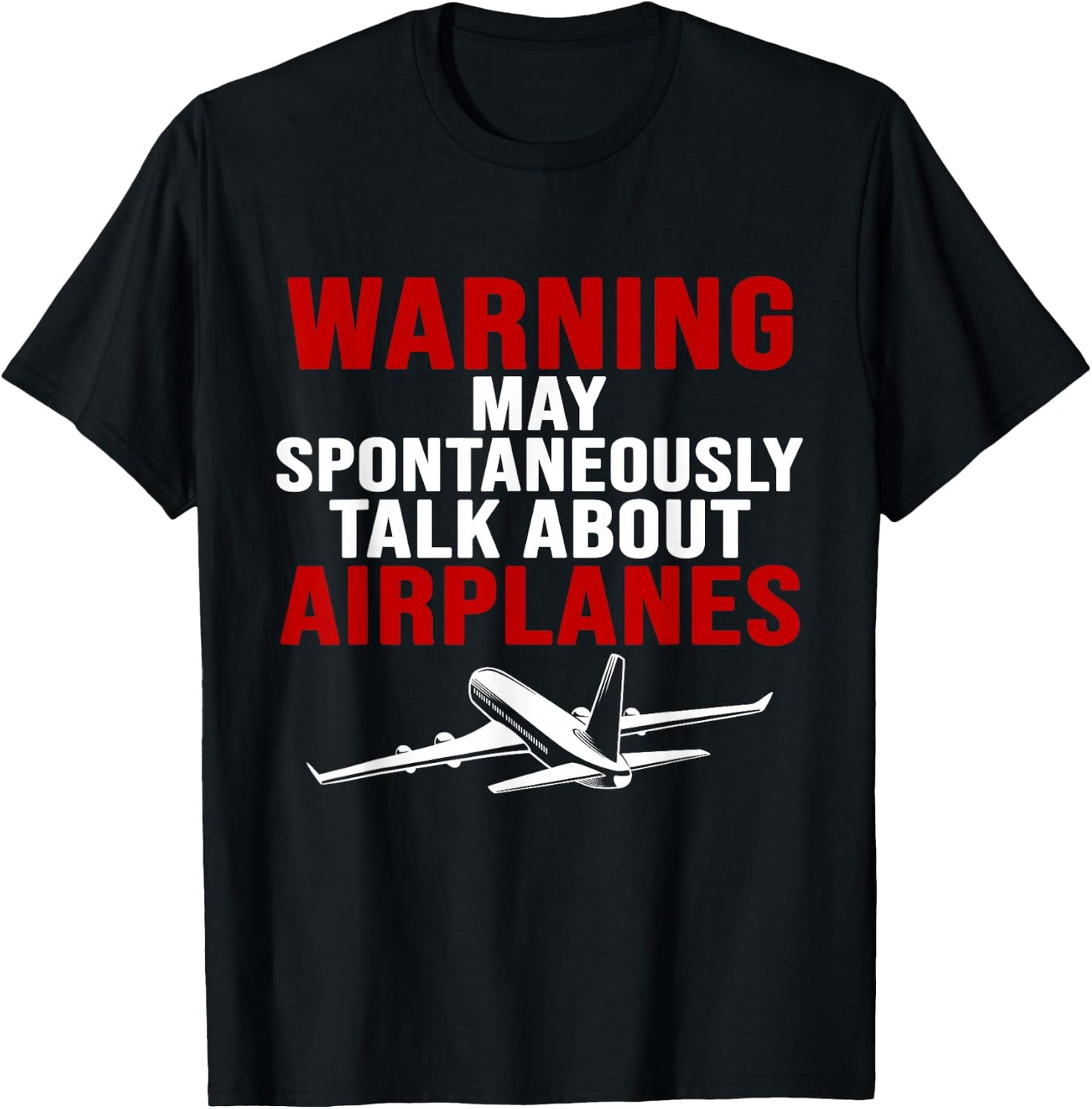 Warning I May Spontaneously Talk About Airplanes T-Shirt - T-Shirt | Black