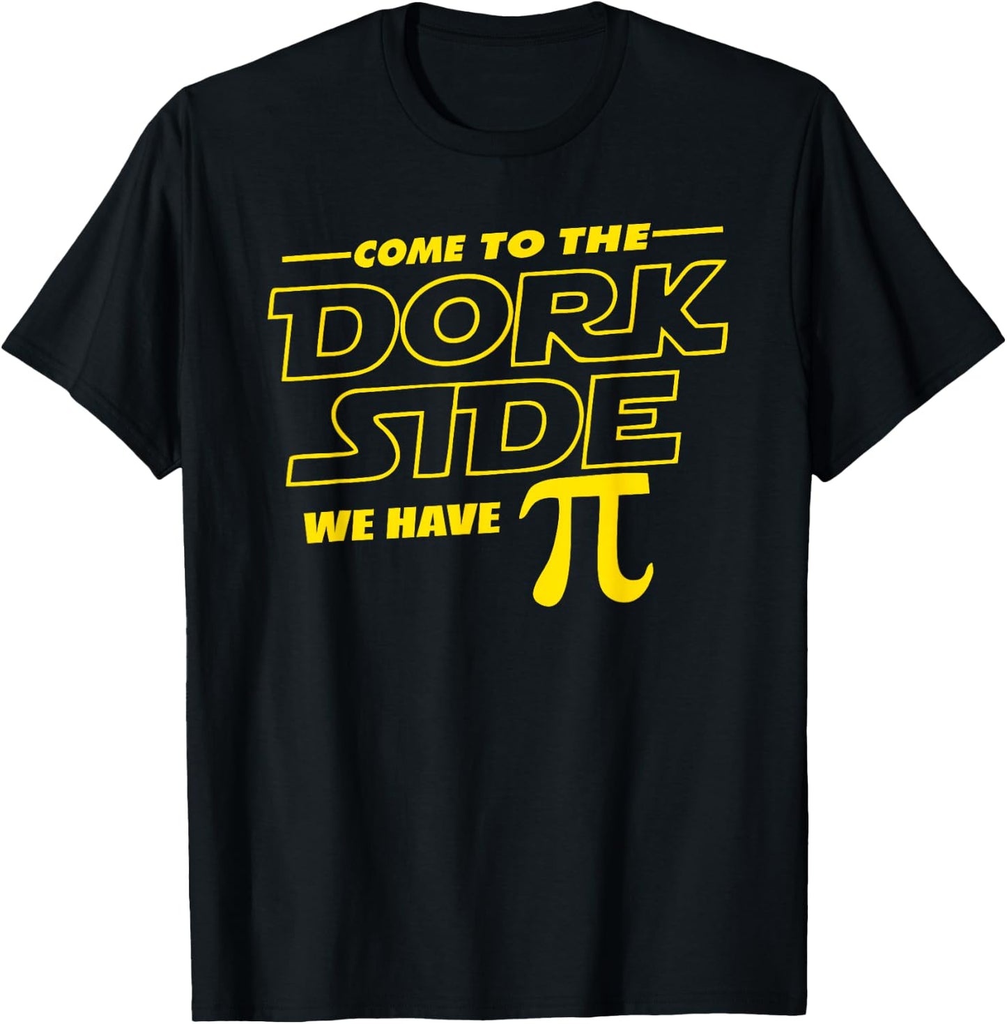 Come to the Dork Side We Have Pi Day Math Geek T-Shirt - T-Shirt | Black