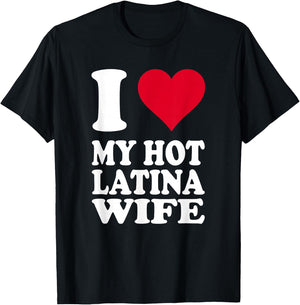 I Love My Hot Latina Wife T-Shirt - T-Shirt | Black