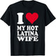 I Love My Hot Latina Wife T-Shirt - T-Shirt | Black
