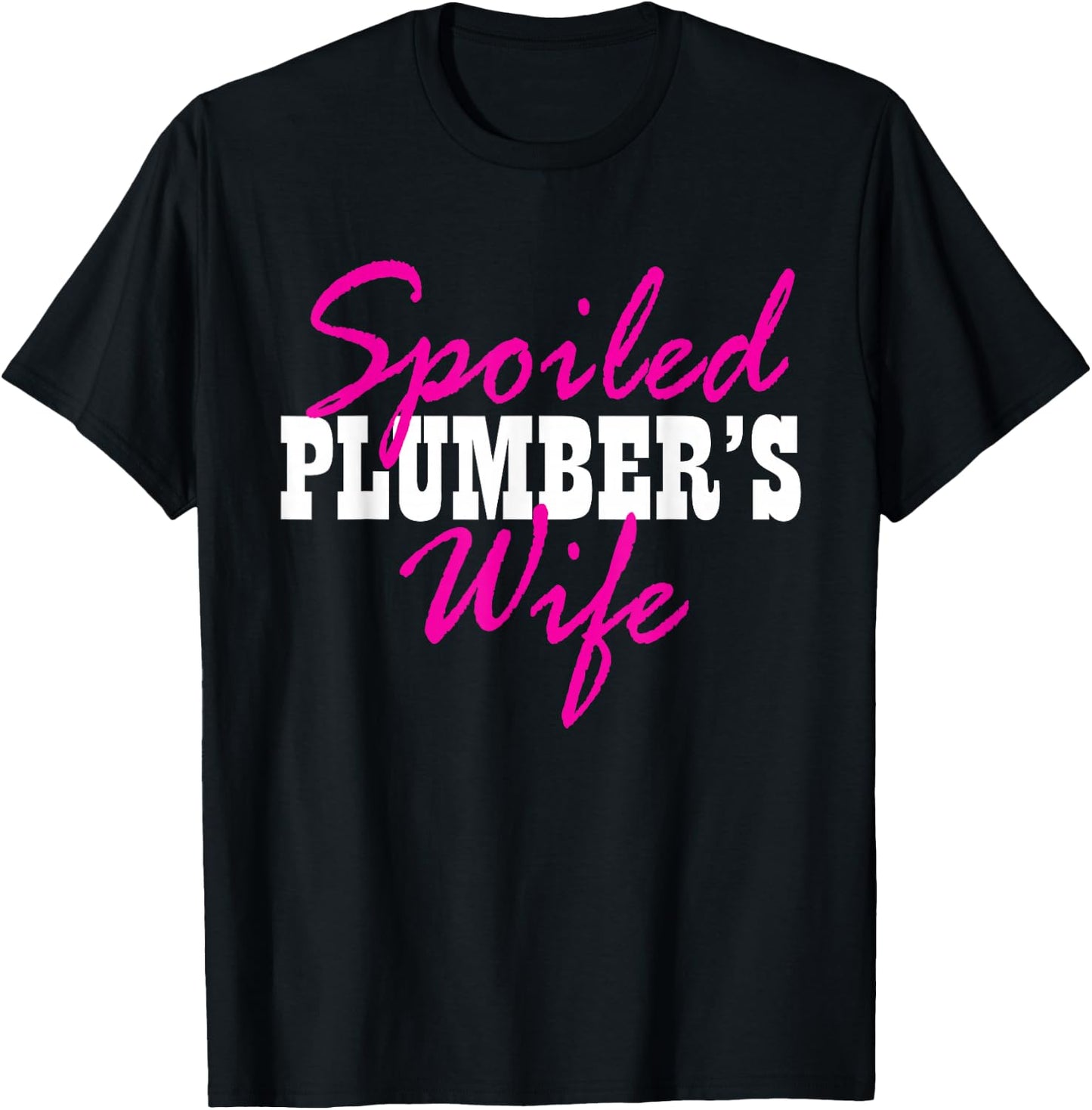 Spoiled Wife Of A Plumber Fun T-Shirt - T-Shirt | Black