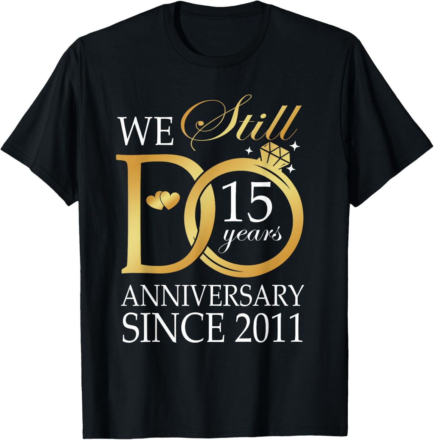 15th Wedding Anniversary We Still Do 15 Years Since 2011 T-Shirt - T-Shirt | Black
