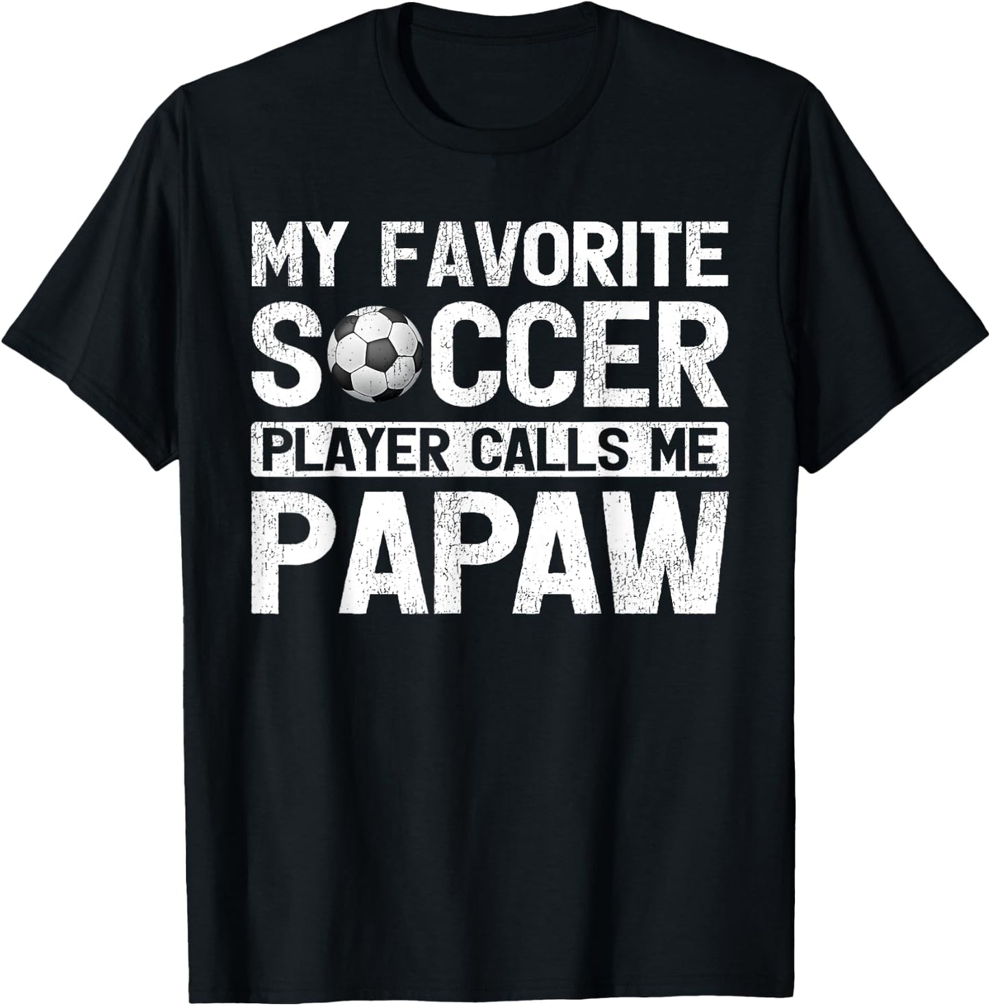 My Favorite Soccer Player Calls Me Papaw Fathers Day T-Shirt - T-Shirt | Black