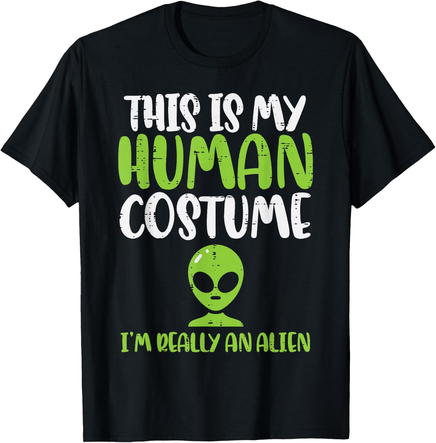 My Human Costume Im An Alien Funny Halloween ET Space Lover T-Shirt - T-Shirt | Black