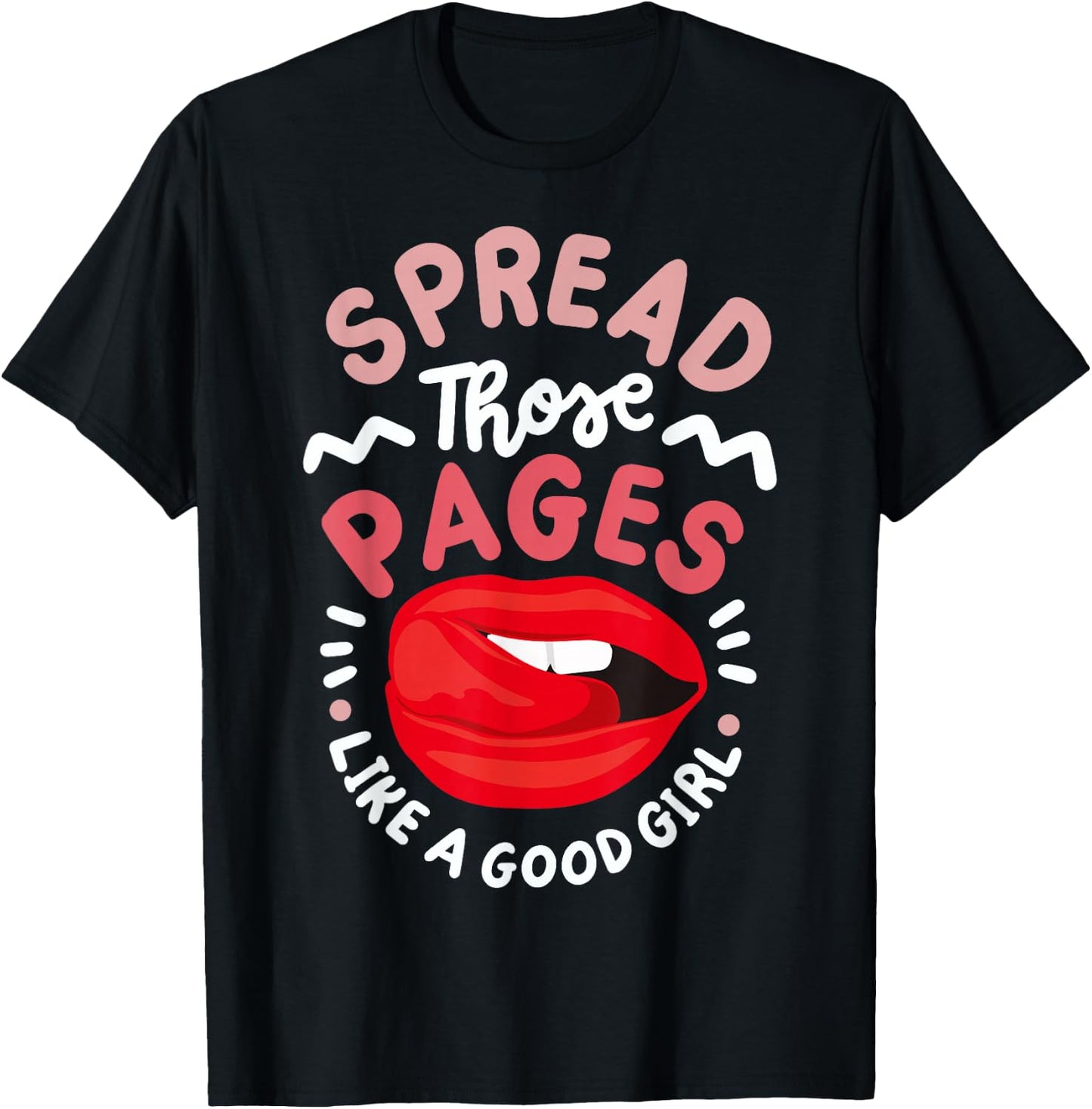 Spread Those Pages Like A Good Girl T-Shirt - T-Shirt | Black