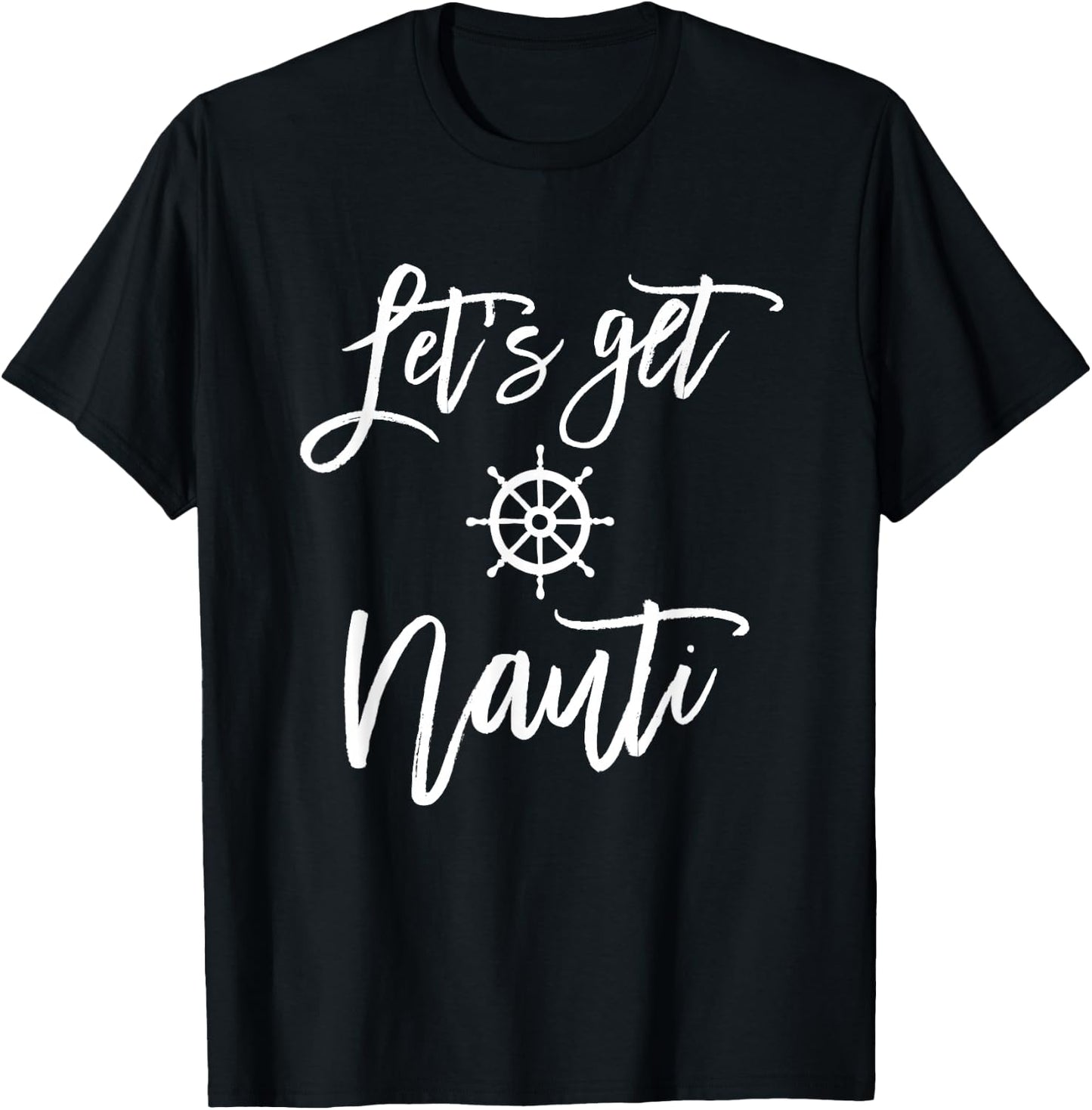 Let's Get Nauti Bachelorette Party Shirt Nautical Bridal T-Shirt - T-Shirt | Black