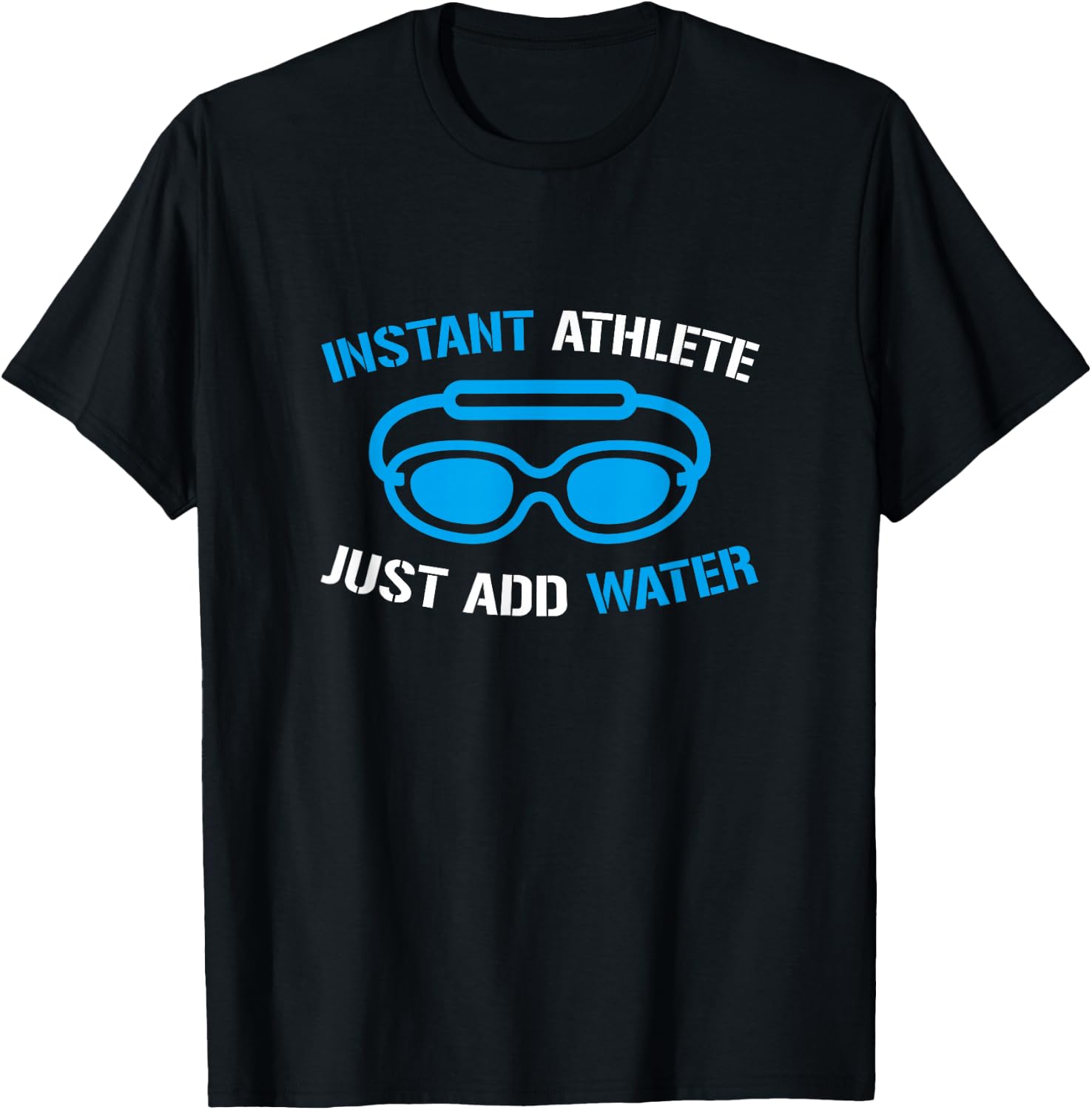 Instant Athlete Just Add Water, Funny Swimmer Swimming T-Shirt - T-Shirt | Black