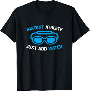 Instant Athlete Just Add Water, Funny Swimmer Swimming T-Shirt - T-Shirt | Black