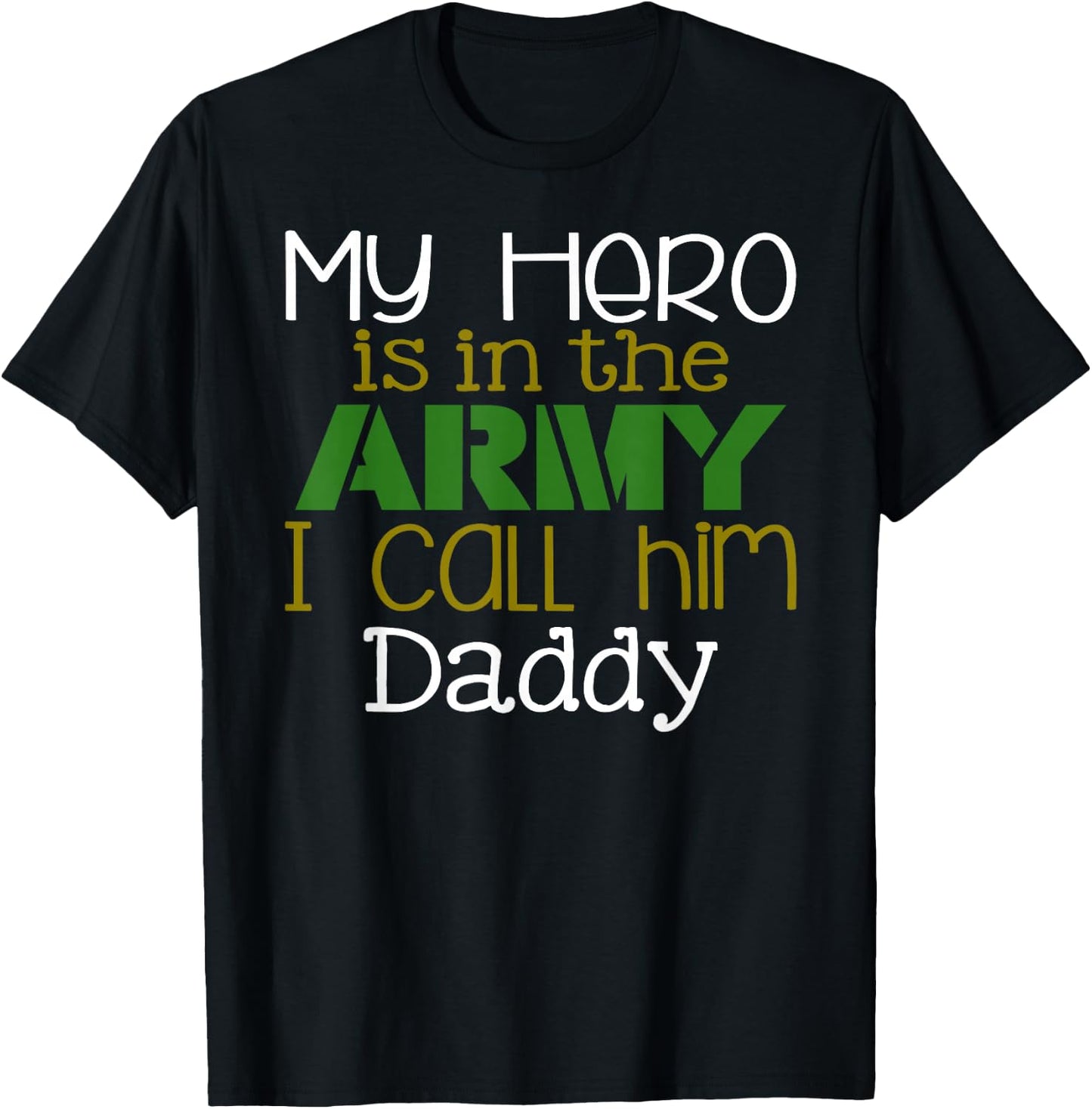 My Hero is in the Army I Call Him Daddy T-Shirt - T-Shirt | Black