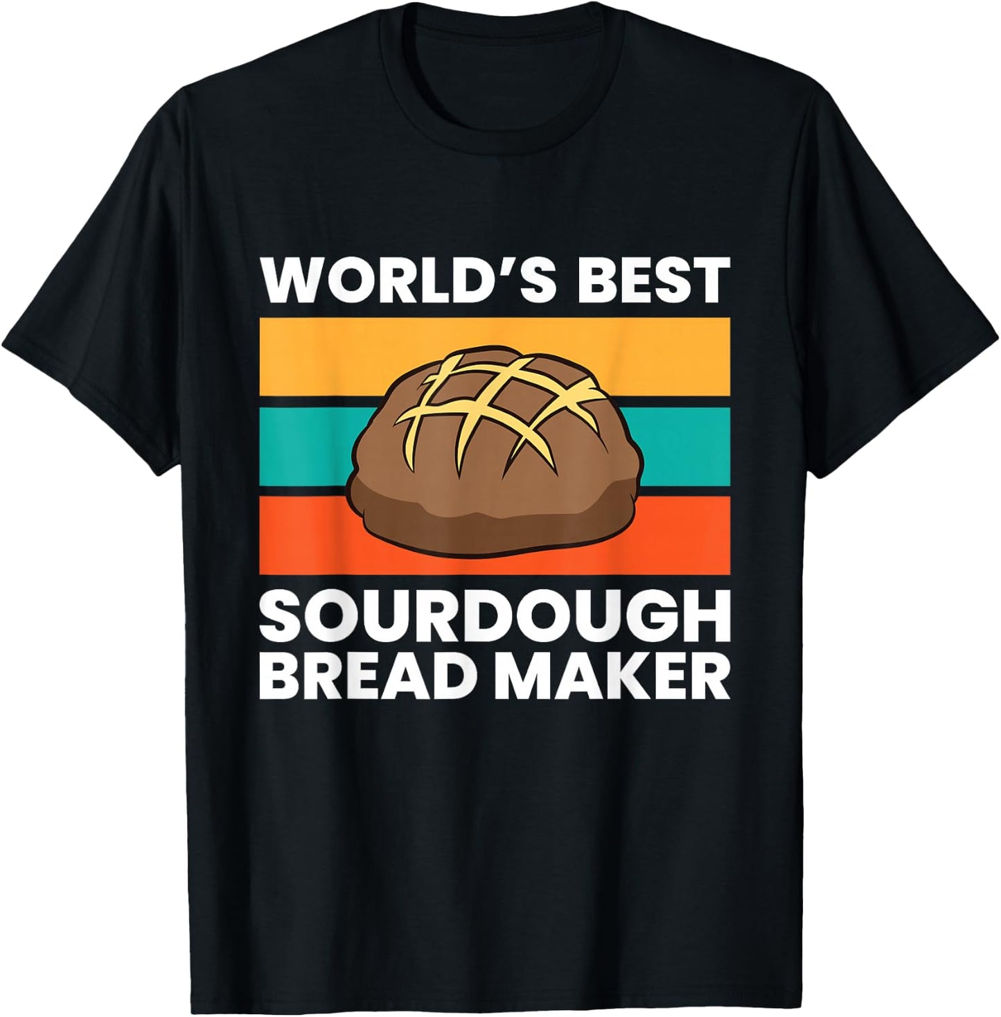 World's Best Sourdough Bread Maker T-Shirt - T-Shirt | Black