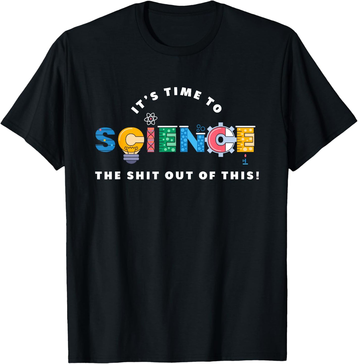 Science The Shit Out Of This - Funny Scientist Physics T-Shirt - T-Shirt | Black