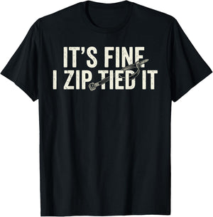 It's Fine I Zip Tied It Funny Mechanic Car Father's Day T-Shirt - T-Shirt | Black
