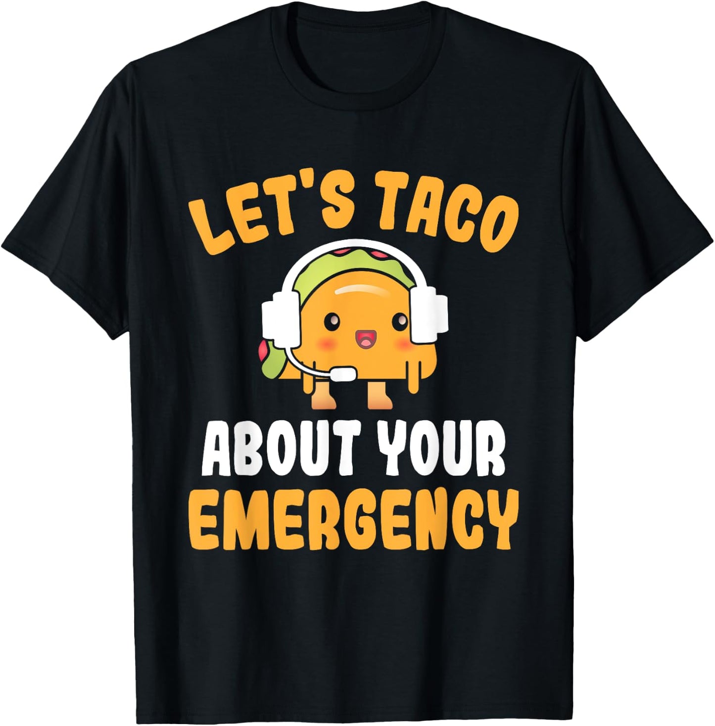 Let's Taco About Your Emergency Funny 911 Dispatcher T-Shirt - T-Shirt | Black