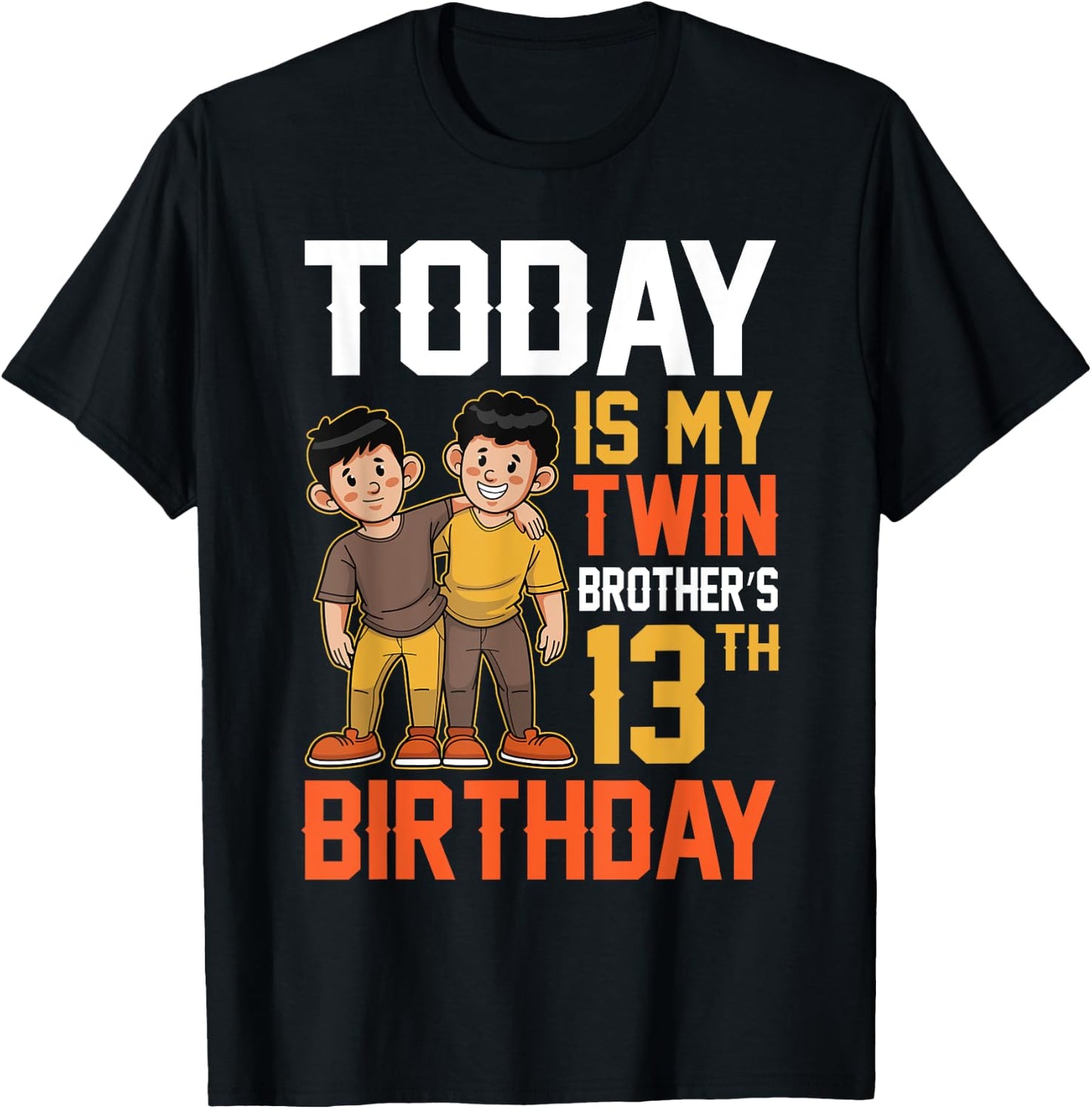 Today Is My Twin Brother's 13th Birthday Happy 13 Years Old T-Shirt - T-Shirt | Black