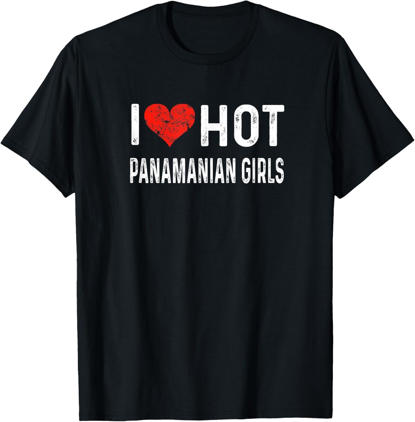 I Love Hot Panamanian Girls - Panama Heart Wife Girlfriend T-Shirt - T-Shirt | Black