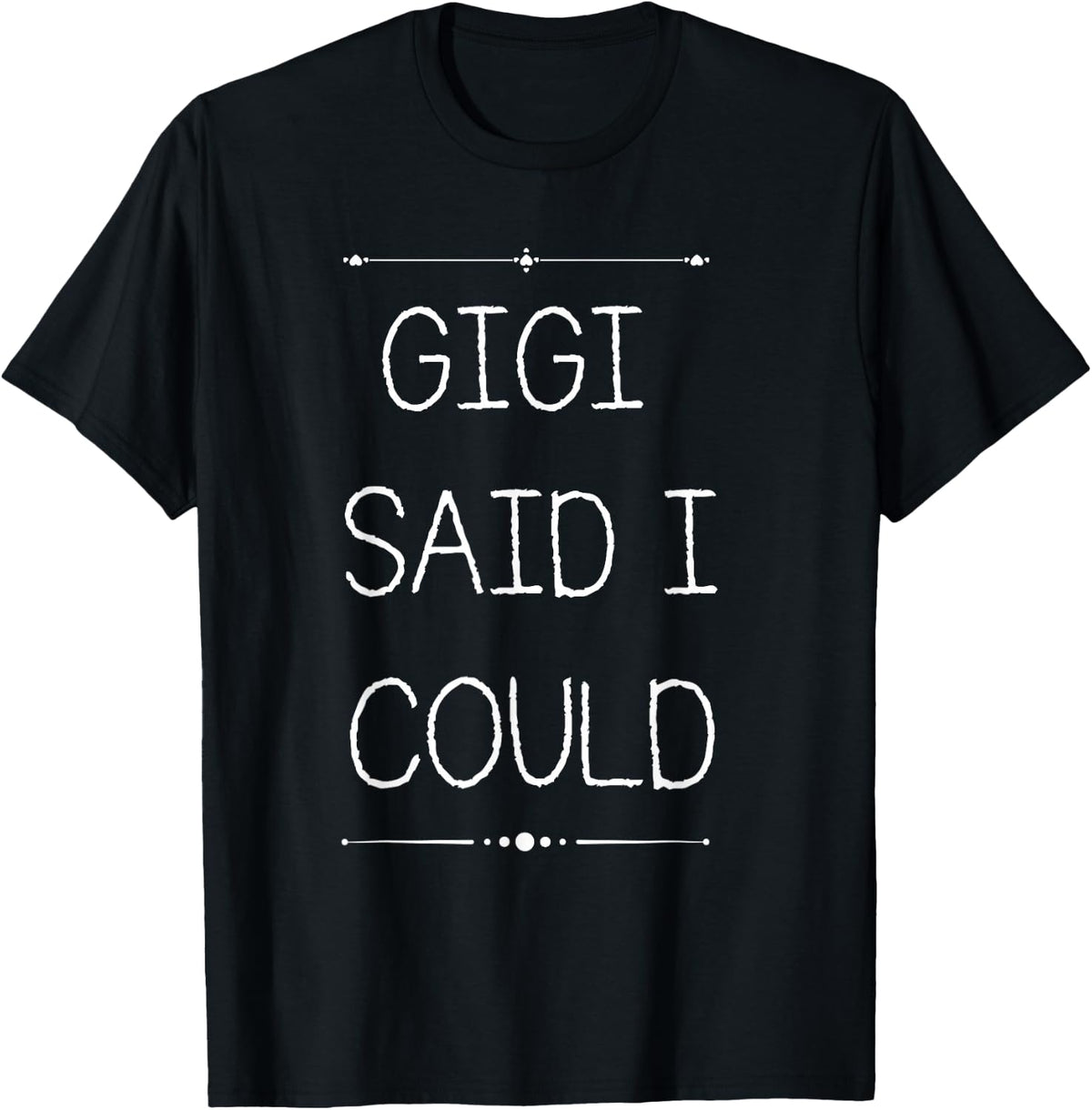 Gigi Said I Could Grandparent Shirt Funny Kids Baby Toddler T-Shirt - T-Shirt | Black