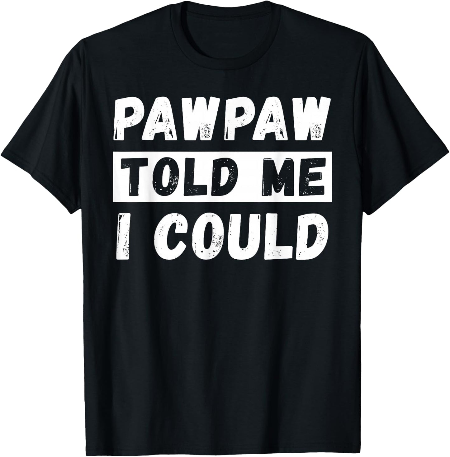Pawpaw Told Me I Could Kids Youth Funny Grandkid T-Shirt - T-Shirt | Black