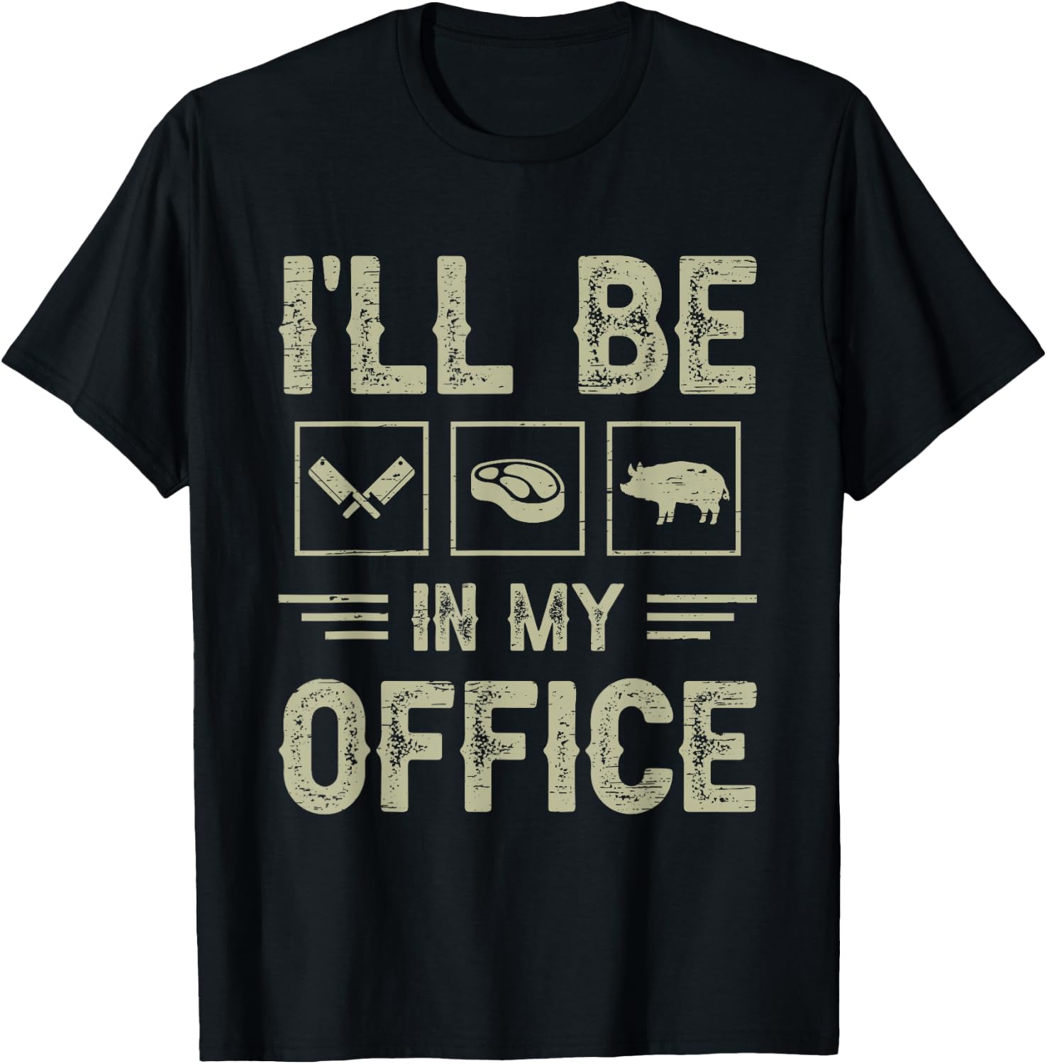 Ill Be in My Office BBQ Grill Master Butcher Humor T-Shirt - T-Shirt | Black