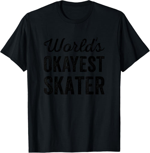 Worlds Okayest Skater Funny Sarcastic For The Skating Lovers