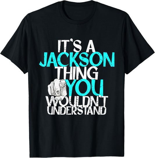 It's A Jackson Thing You Wouldn't Understand T-Shirt - T-Shirt | Black