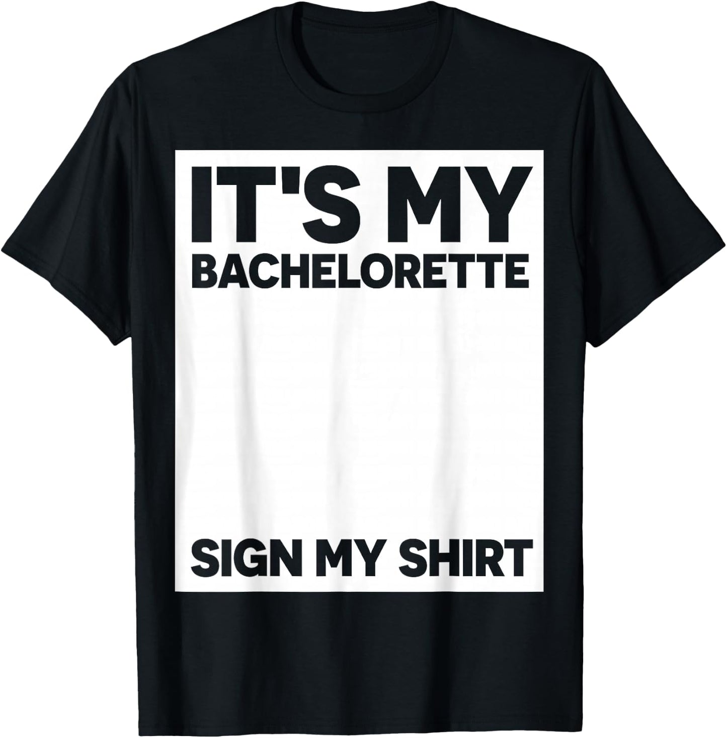 My Bachelorette Party Sign My Shirt Funny Bachelorette Party T-Shirt - T-Shirt | Black