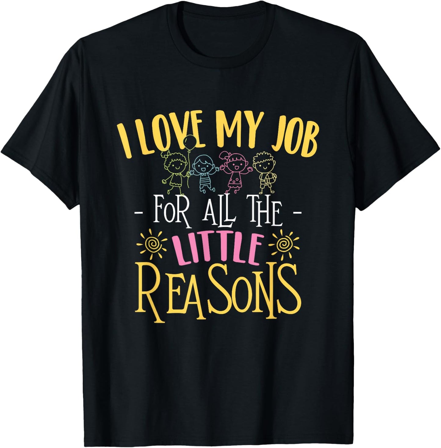 I Love My Job For All The Little Reasons - Daycare Provider T-Shirt - T-Shirt | Black