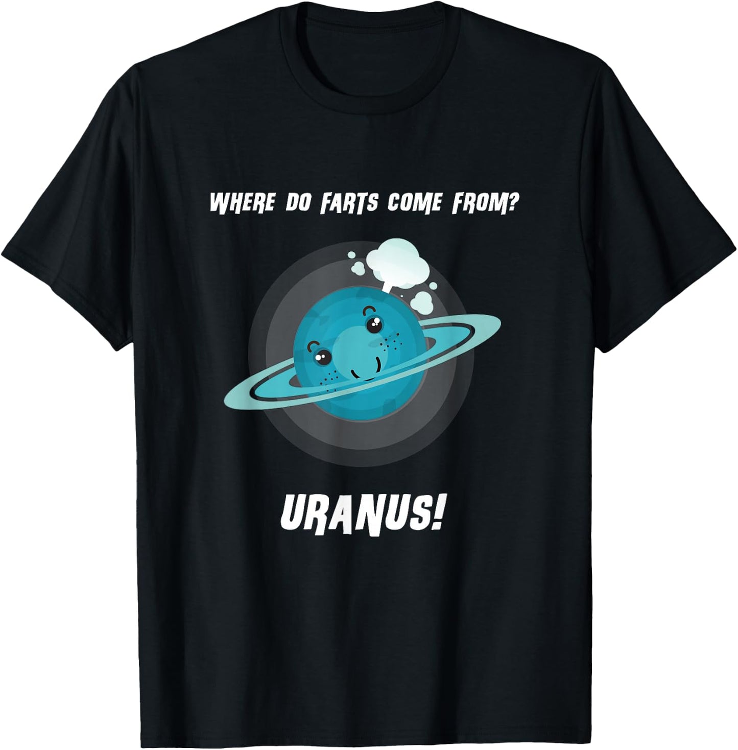 Where Do Farts Come From? Uranus! Funny Space T Shirt T-Shirt - T-Shirt | Black