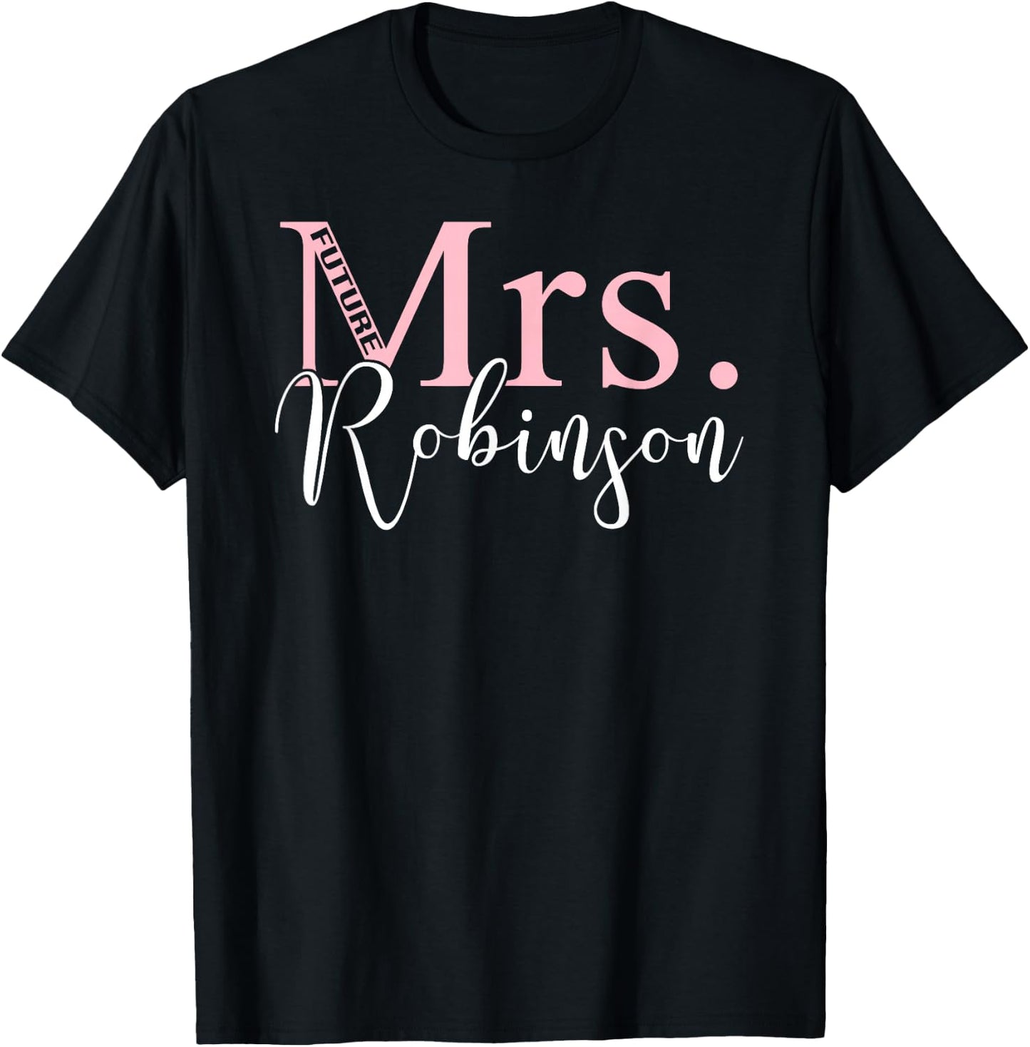 Future Mrs. Robinson Bachelorette Party Bridal Shower Gifts T-Shirt - T-Shirt | Black