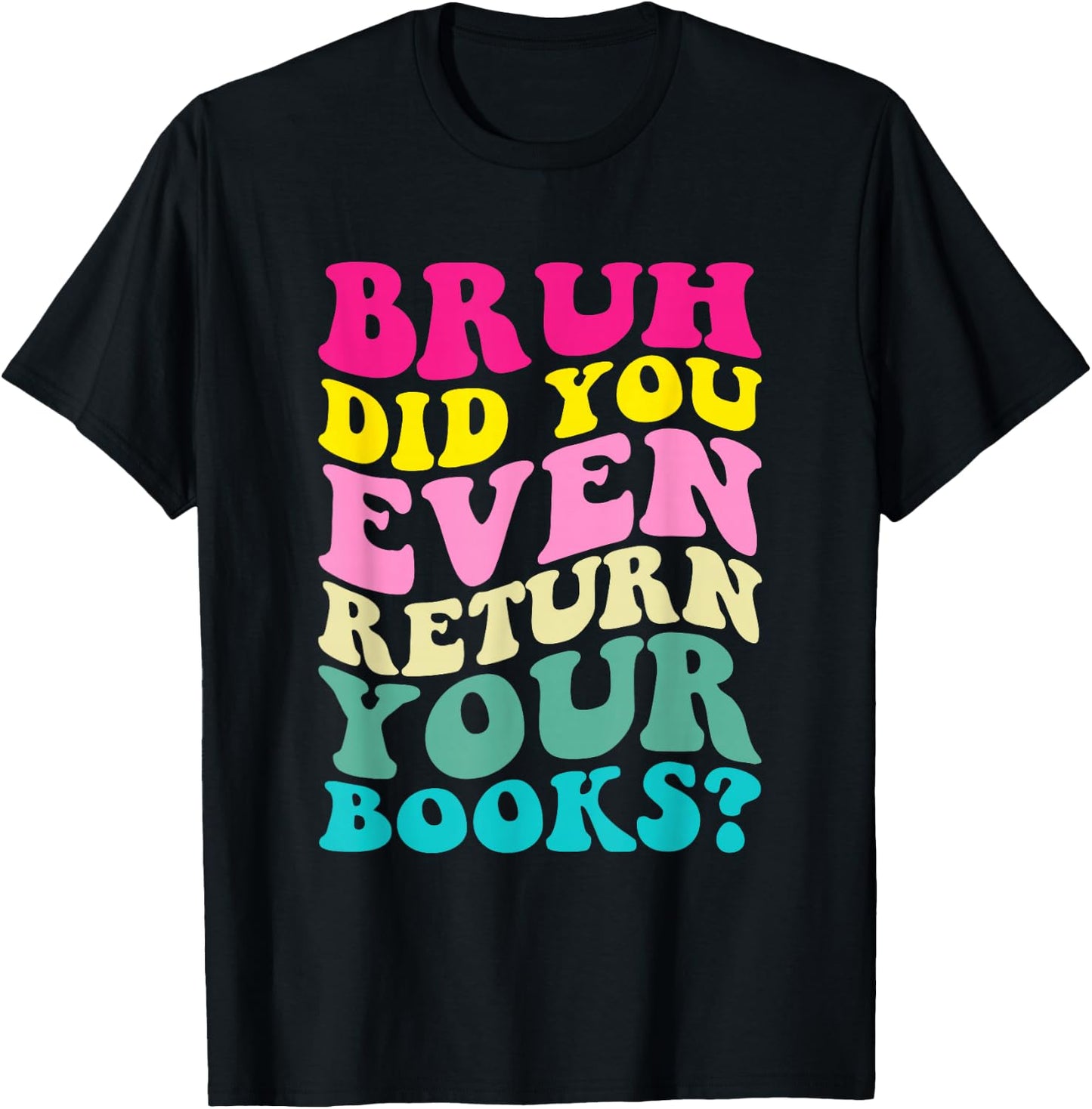 Bruh Return Your Books Funny Retro Librarian Lovers Book T-Shirt - T-Shirt | Black
