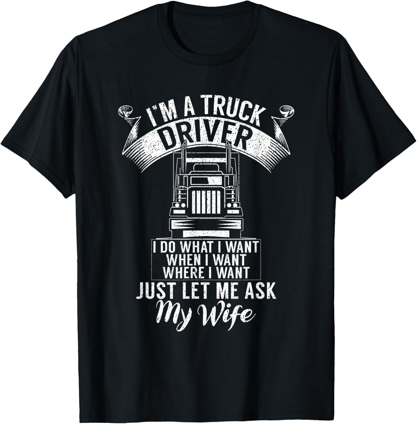 Im a Trucker Driver I do what i want Truck Driver T-Shirt - T-Shirt | Black