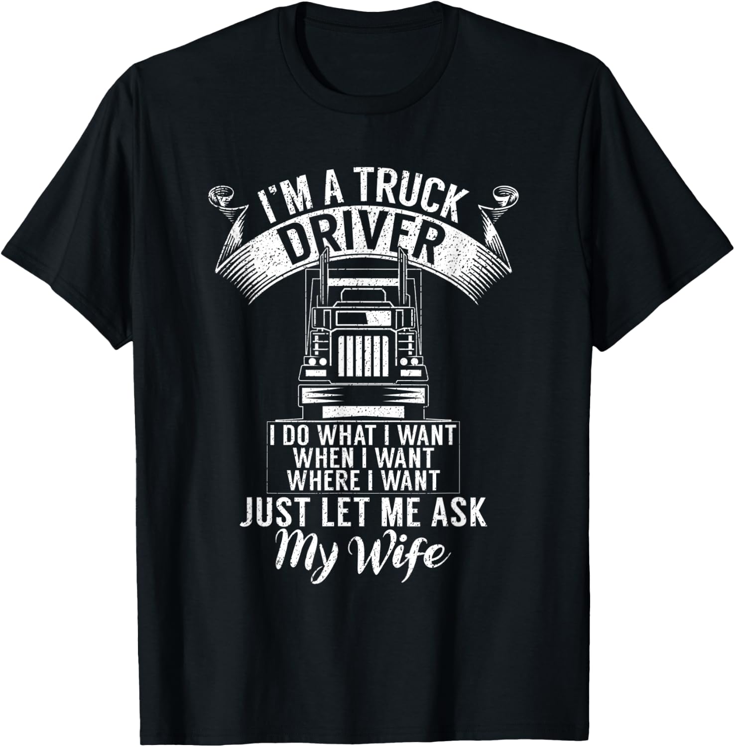 Im a Trucker Driver I do what i want Truck Driver T-Shirt - T-Shirt | Black