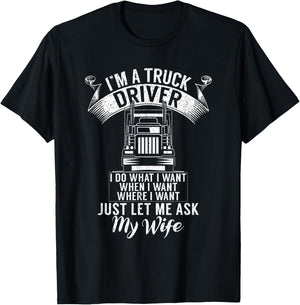 Im a Trucker Driver I do what i want Truck Driver T-Shirt - T-Shirt | Black