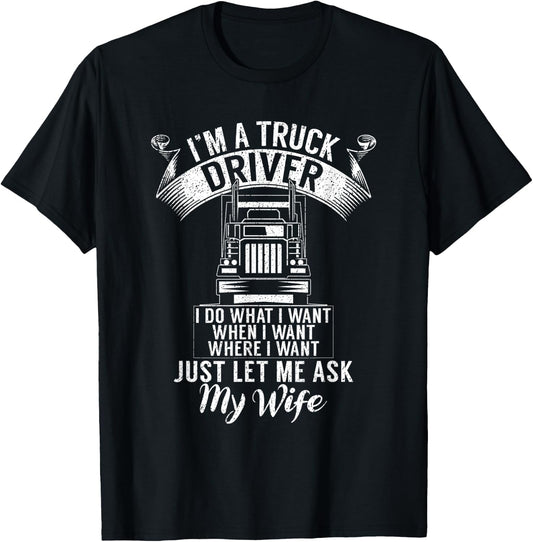 Im a Trucker Driver I do what i want Truck Driver T-Shirt - T-Shirt | Black
