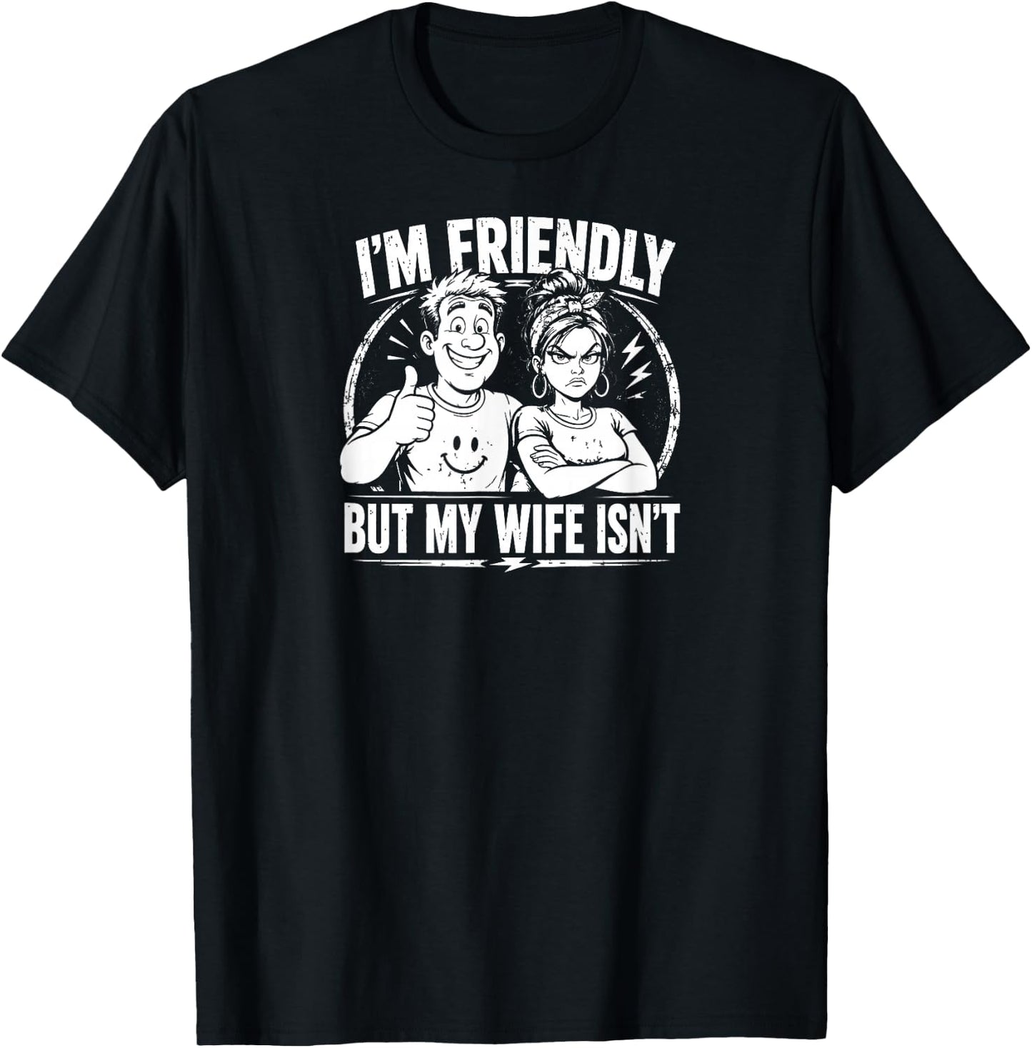 Funny Quote I'm Friendly But My Wife Isn't T-Shirt - T-Shirt | Black