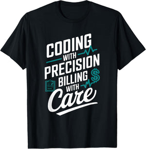Coding With Precision Billing With Care Medical Coder T-Shirt - T-Shirt | Black