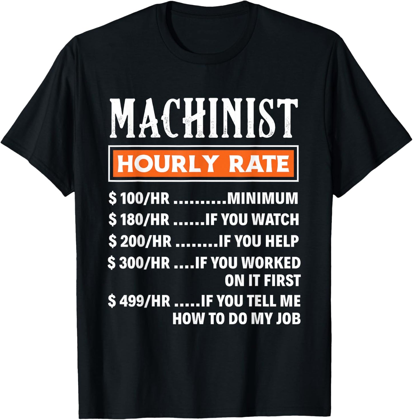 Machinist Hourly Rate - Funny Machnists Job Gift T-Shirt - T-Shirt | Black