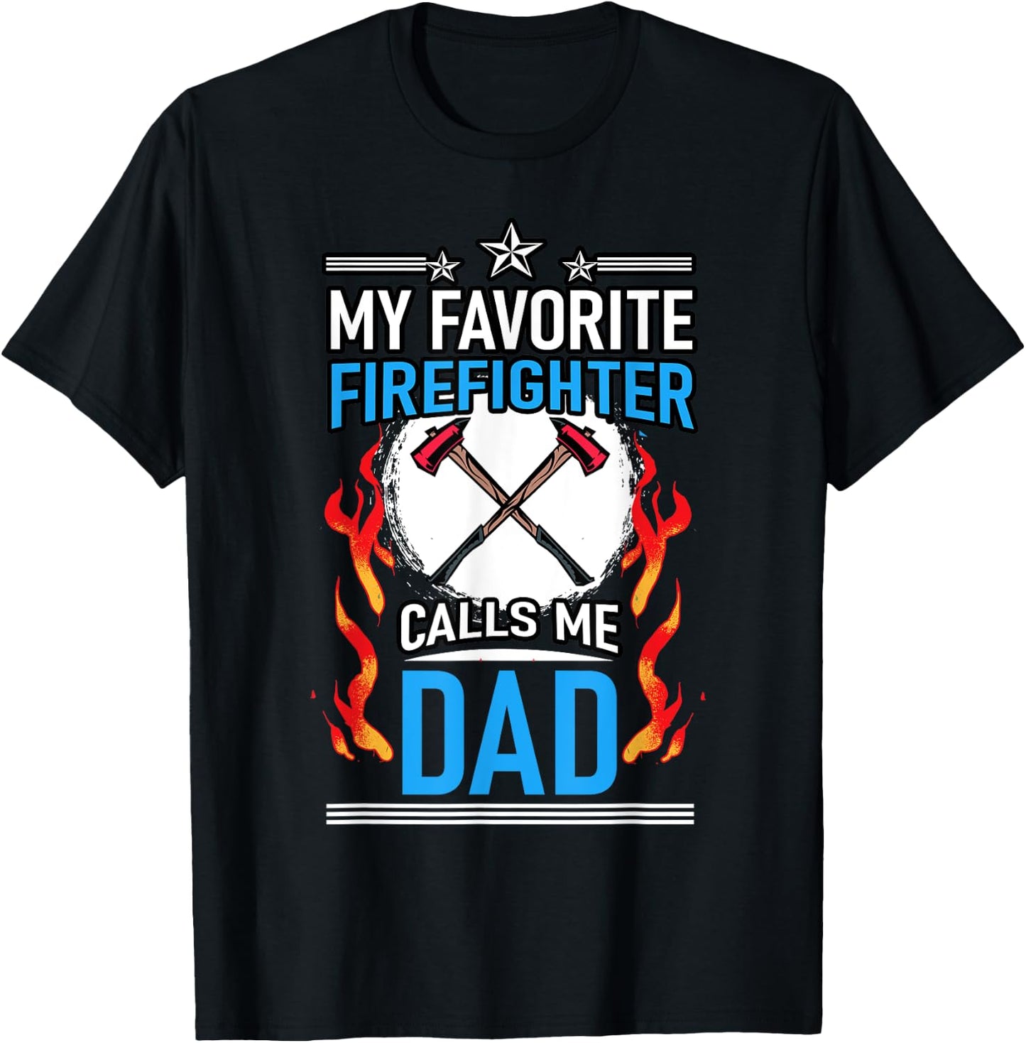 Fire Rescue My Favorite Firefighter Calls Me Dad Fireman T-Shirt - T-Shirt | Black