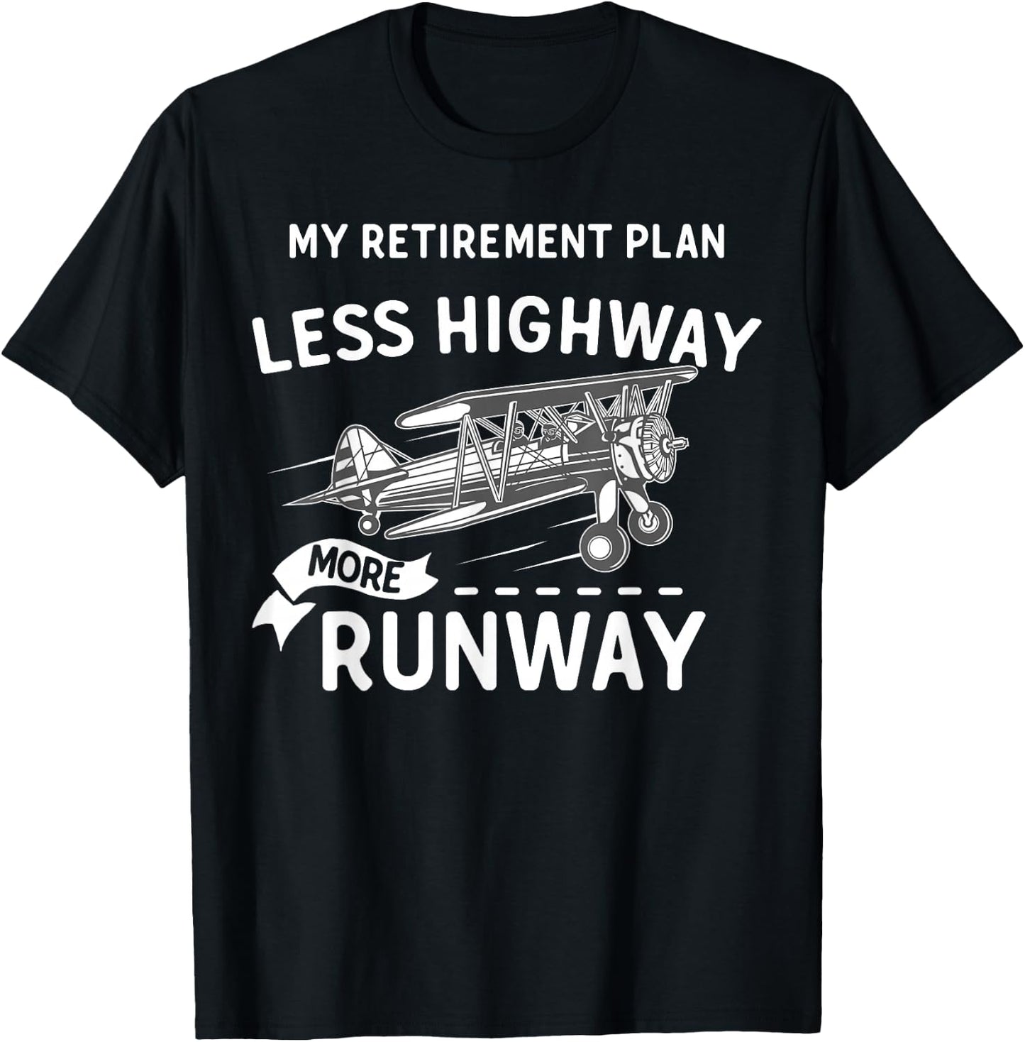 My Retirement Plan Less Highway More Runway - Funny Pilot T-Shirt - T-Shirt | Black