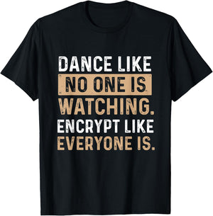 Encrypt Like Everyone Is Watching - Cybersecurity Hacker T-Shirt - T-Shirt | Black