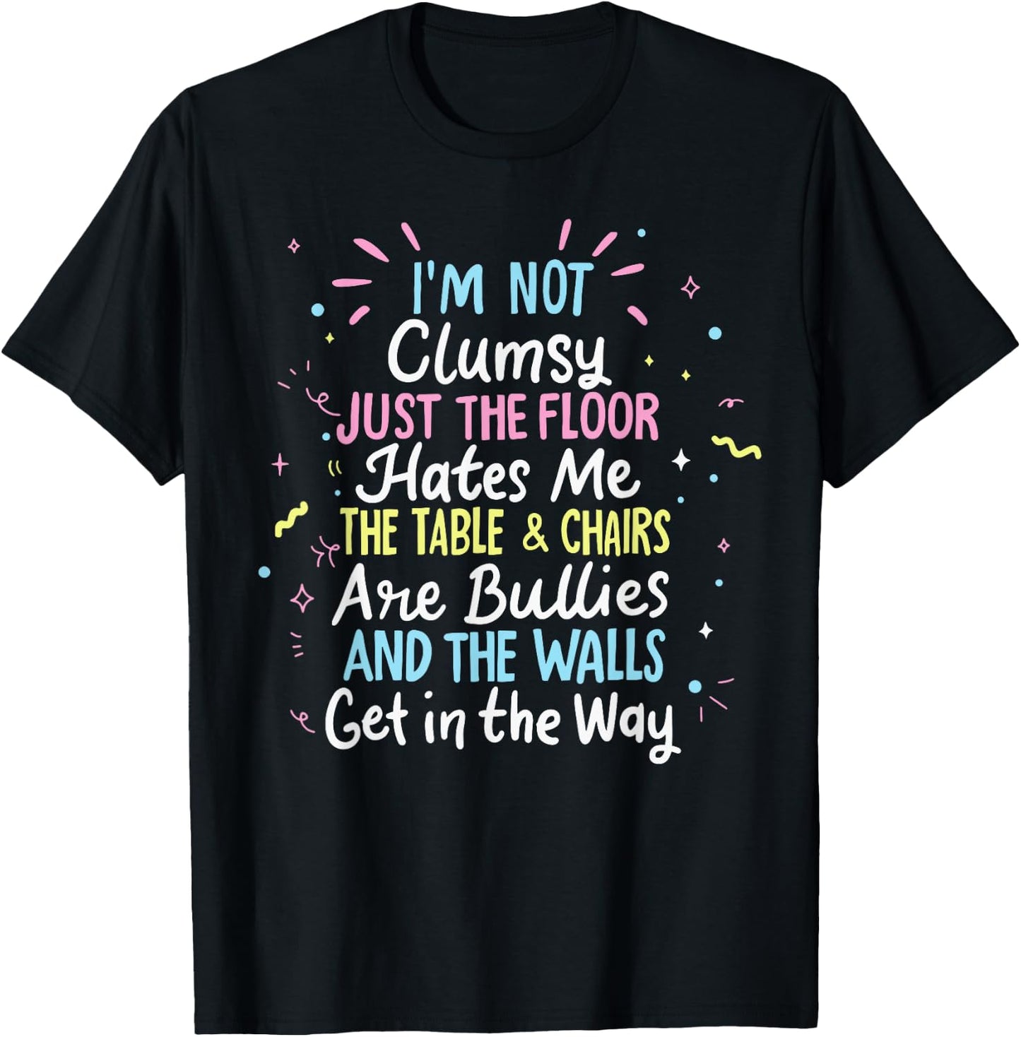 Clumsy People Moments Humor Funny Sarcastic I'm Not Clumsy T-Shirt - T-Shirt | Black