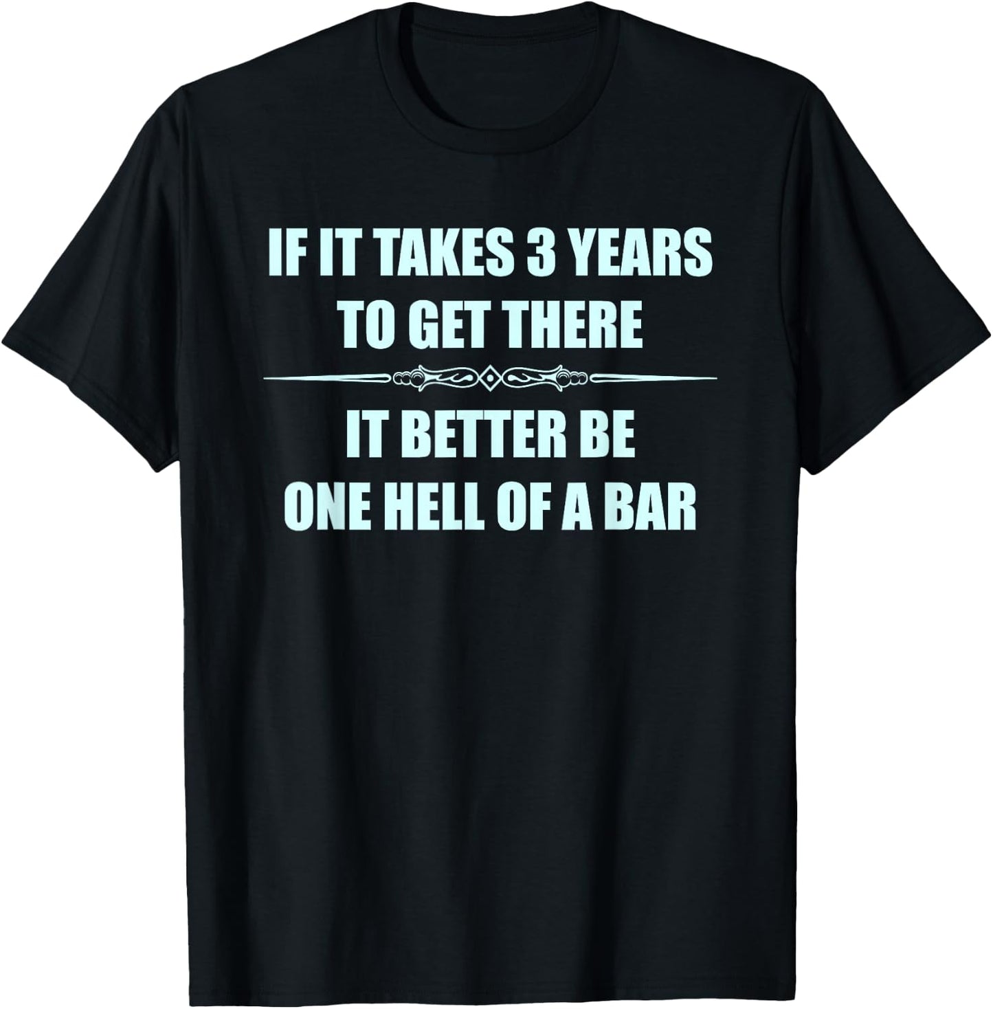 Law Student Bar Exam Gifts | If It Takes 3 Years Funny T-Shirt - T-Shirt | Black